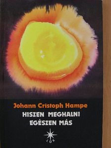 Johann Cristoph Hampe - Hiszen meghalni egészen más [antikvár]