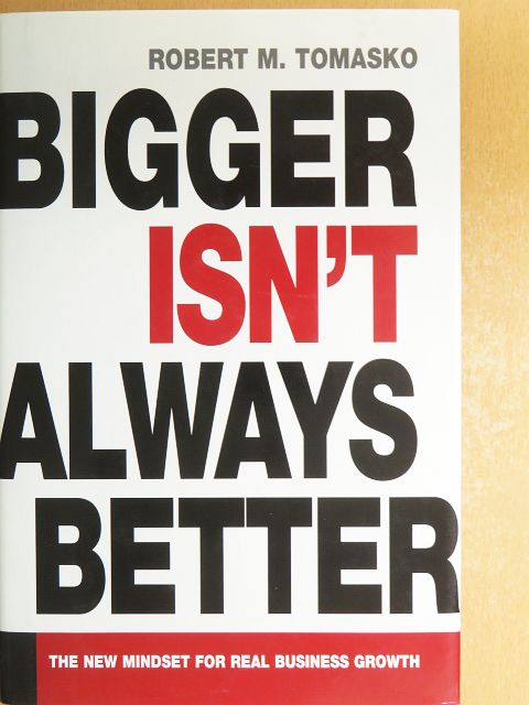 Robert M. Tomasko - Bigger Isn't Always Better [antikvár]