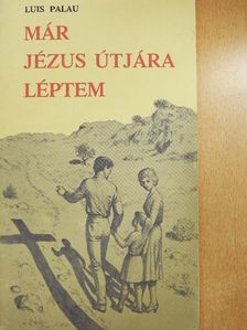 Luis Palau - Már Jézus útjára léptem [antikvár]