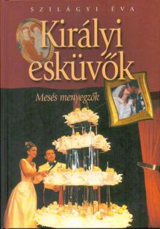 Szilágyi Éva - Királyi esküvők [antikvár]