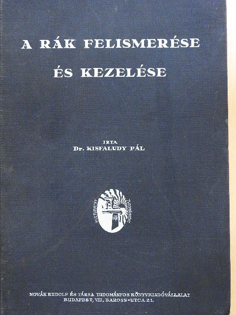 Dr. Kisfaludy Pál - A rák felismerése és kezelése [antikvár]