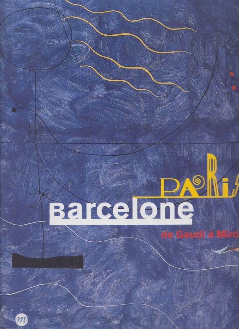 Brigitte Léal, Maria Teresa Ocana - Paris-Barcelone - de Gaudí á Miró [antikvár]