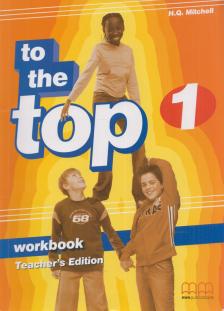 To the Top 1 - Workbook - Teacher's Edition [antikvár]