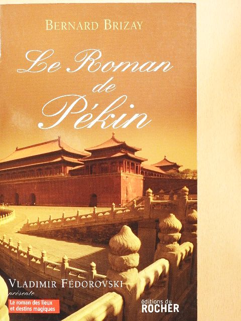 Bernard Brizay - Le Roman de Pékin [antikvár]