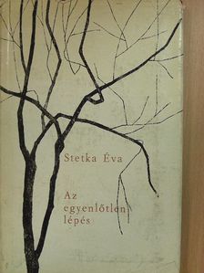 Stetka Éva - Az egyenlőtlen lépés [antikvár]