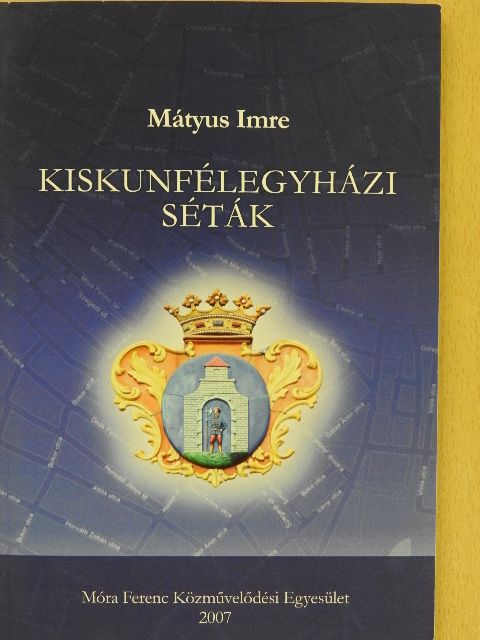 Mátyus Imre - Kiskunfélegyházi séták [antikvár]