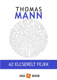 Thomas Mann - Az elcserélt fejek [eKönyv: epub, mobi]