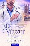 Louise Bay - Dr. Végzet - Csábító doktorok 4. [eKönyv: epub, mobi]