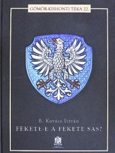 B. Kovács István - Fekete-e a fekete sas? [antikvár]