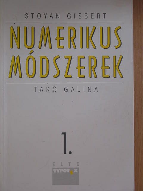 Stoyan Gisbert - Numerikus módszerek I. [antikvár]