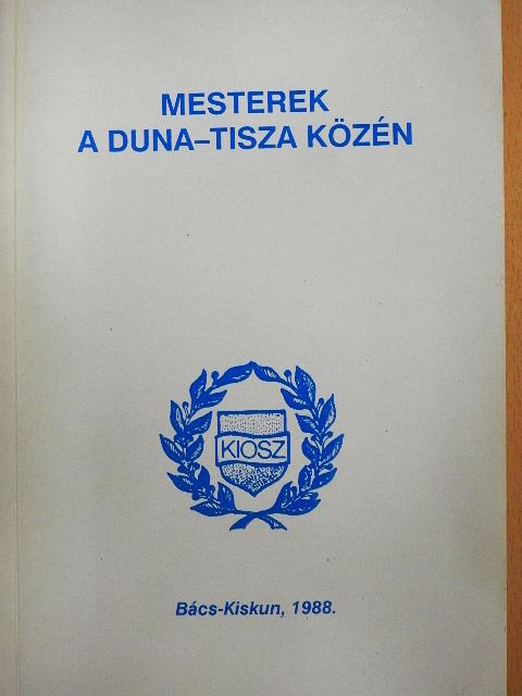 A. Tóth Sándor - Mesterek a Duna-Tisza közén [antikvár]