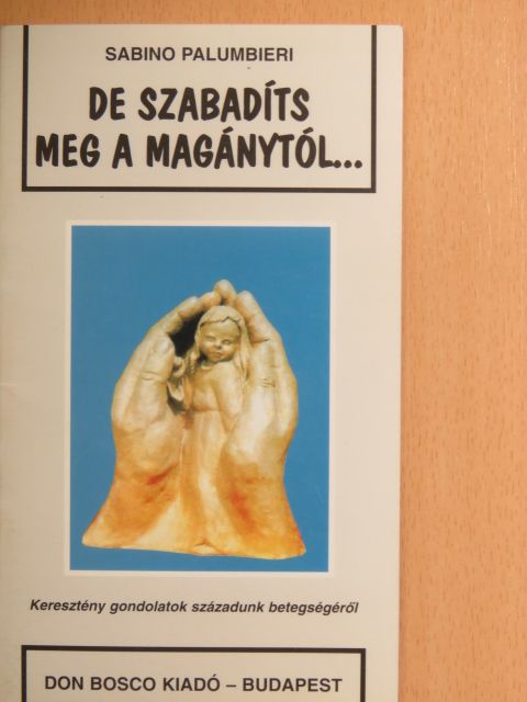 Sabino Palumbieri - De szabadíts meg a magánytól... [antikvár]