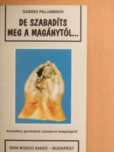 Sabino Palumbieri - De szabadíts meg a magánytól... [antikvár]