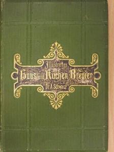 Dr. Adolf Schwarz - Illustrirtes Haus- und Küchen-Brevier [antikvár]