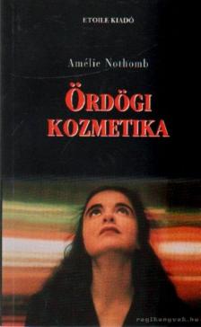 NOTHOMB, AMÉLIE - Ördögi kozmetika [antikvár]