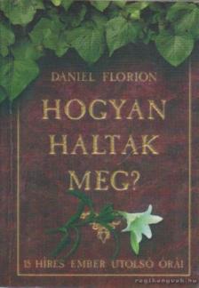 Florion, Daniel, Nemere István - Hogyan haltak meg? (dedikált) [antikvár]