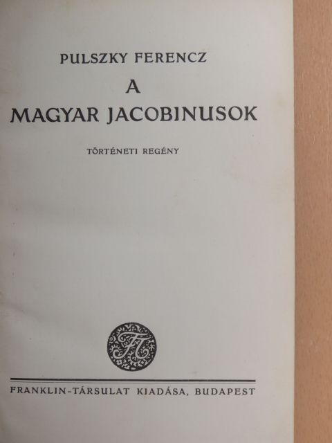 Pulszky Ferenc - A magyar jacobinusok [antikvár]