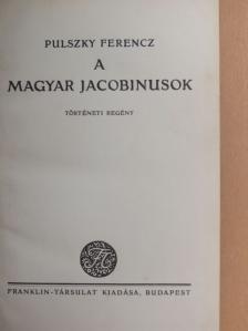 Pulszky Ferenc - A magyar jacobinusok [antikvár]