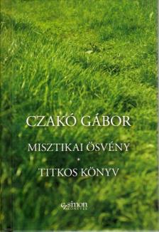 Czakó Gábor - Misztikai ösvény - Titkos könyv [antikvár]