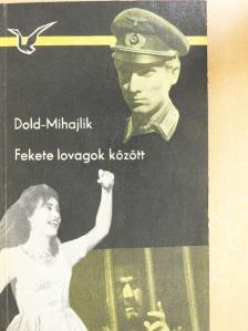 Jurij Dold-Mihajlik - Fekete lovagok között [antikvár]