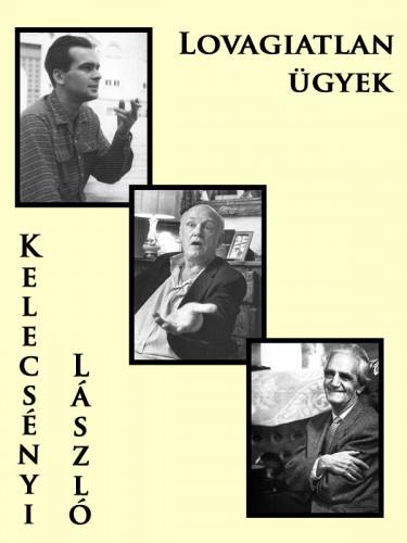 Kelecsényi László - Lovagiatlan ügyek [eKönyv: epub, mobi, pdf]