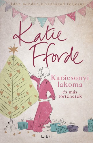 Katie Fforde - Karácsonyi lakoma és más történetek [eKönyv: epub, mobi]