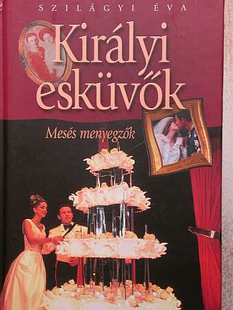 Szilágyi Éva - Királyi esküvők [antikvár]