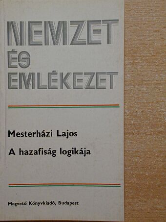 Mesterházi Lajos - A hazafiság logikája [antikvár]