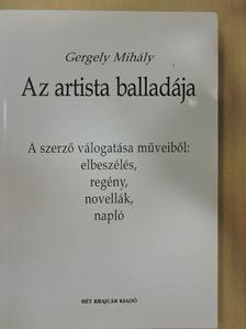 Gergely Mihály - Az artista balladája [antikvár]