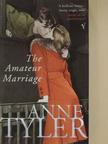 Anne Tyler - The Amateur Marriage [antikvár]