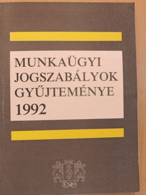 Dr. Jakab András - Munkaügyi jogszabályok gyűjteménye 1992 [antikvár]