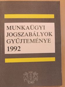 Dr. Jakab András - Munkaügyi jogszabályok gyűjteménye 1992 [antikvár]