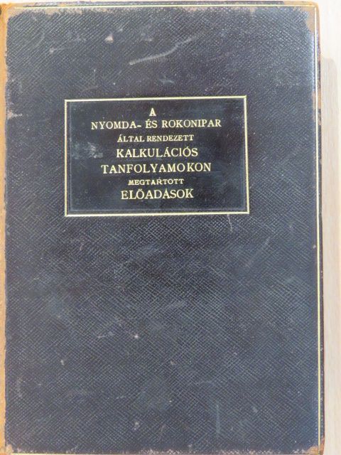 Braun Vilmos - A nyomda- és rokonipar által rendezett kalkulációs tanfolyamokon megtartott előadások [antikvár]