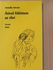 Antalfy István - Átível fölöttem az élet (dedikált példány) [antikvár]