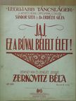Zerkovitz Béla - Jaj, ez a búval bélelt élet! [antikvár]