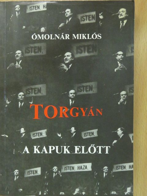 Ómolnár Miklós - Torgyán a kapuk előtt (dedikált példány) [antikvár]