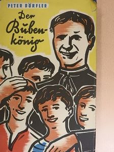 Peter Dörfler - Der Bubenkönig [antikvár]
