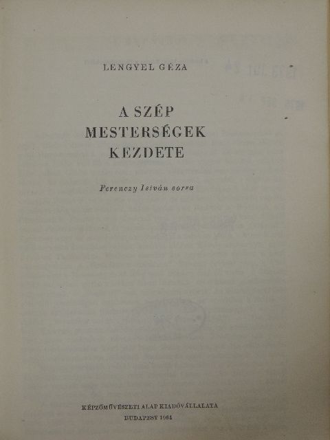 Lengyel Géza - A szép mesterségek kezdete [antikvár]