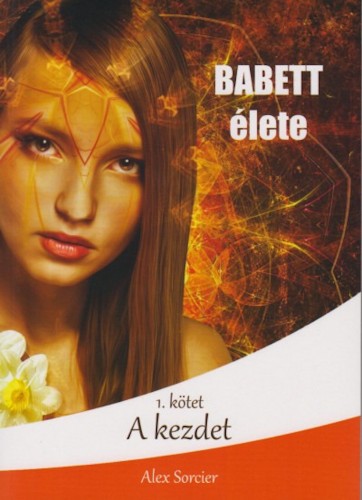 Alex Sorcier - Babett élete: A kezdet [eKönyv: epub, mobi]