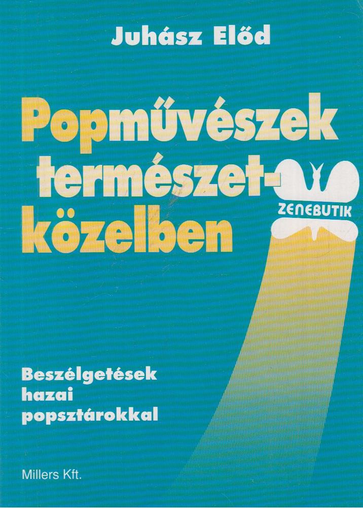 Juhász Elod - Popművészek természetközelben [antikvár]