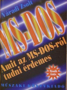 Váradi Zsolt - Amit az MS-DOS-ról tudni érdemes [antikvár]