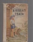Octav Pancu-Iasi - A kisgáti csata [antikvár]
