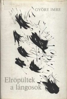 GYÖRE IMRE - Elröpültek a lángosok [antikvár]