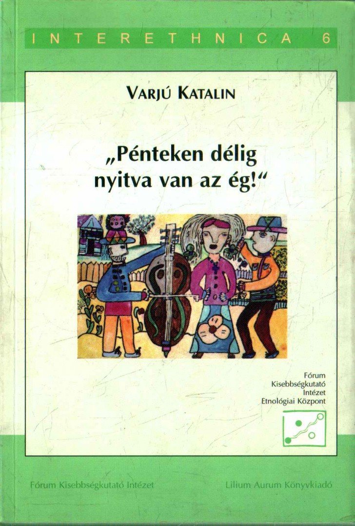 Varjú Katalin - "Pénteken délig nyitva van az ég!" [antikvár]