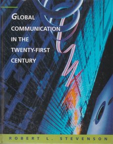 Robert L. Stevenson - Global Communication in the Twenty-First Century [antikvár]