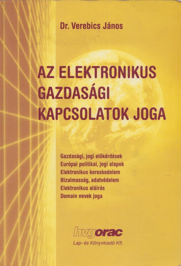 Dr. Verebics János - Az elektronikus gazdasági kapcsolatok joga [antikvár]