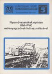 Marton Erzsébet, Viktor Lajosné - Nyomóvezetékek építése KM-PVC műanyagcsövek felhasználásával [antikvár]