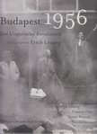 Lessing, Erich, Konrád György, Francois Fejtö, Nicolas Bauquet - Budapest 1956 - Die Ungarische Revolution [antikvár]