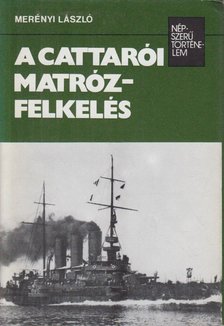MERÉNYI LÁSZLÓ - A cattarói matrózfelkelés [antikvár]