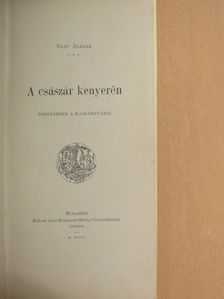Sajó Aladár - A császár kenyerén [antikvár]